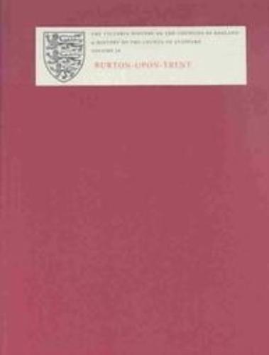 A History of the County of Stafford. Vol. 9 Burton-Upon-Trent