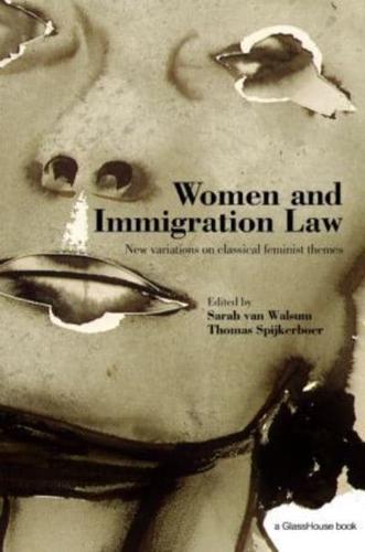 Women and Immigration Law: New Variations on Classical Feminist Themes