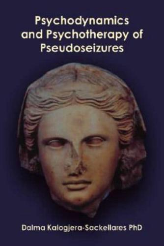 Psychodynamics and Psychotherapy of Pseudoseizures