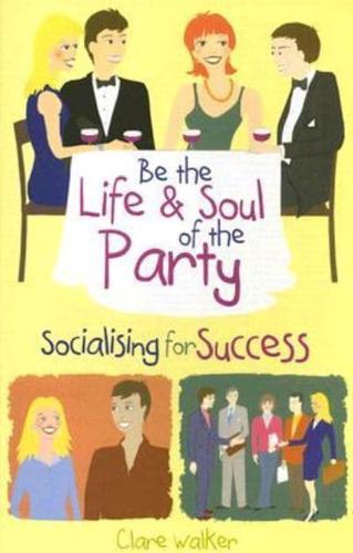 Be the Life and Soul of the Party