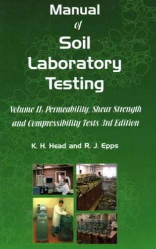 Manual of Soil Laboratory Testing. Vol. 2 Permeability, Shear Strength and Compressibility Tests