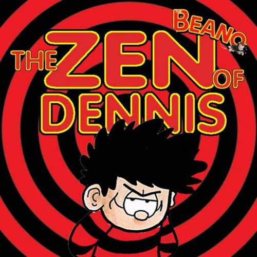 The Zen of Dennis