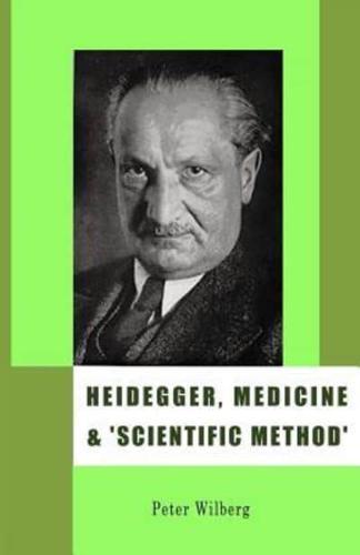 Heidegger, Medicine & "Scientific Method"