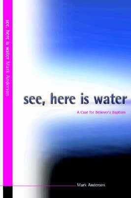 See, Here Is Water