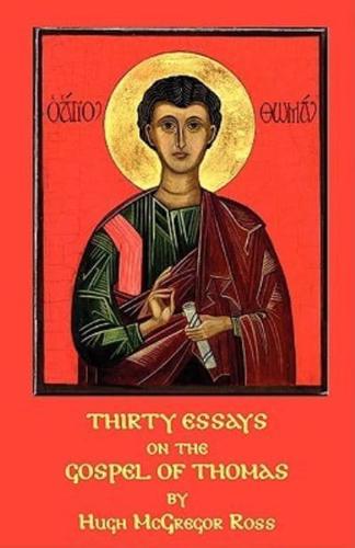 Thirty Essays on the Gospel of Thomas