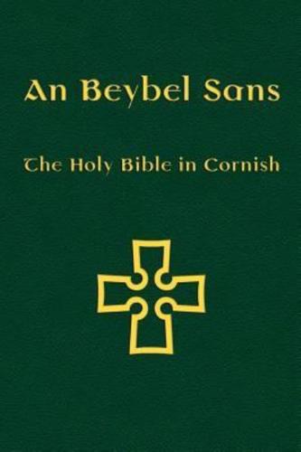 An Beybel Sans: The Holy Bible in Cornish