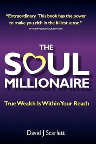 The Soul Millionaire - True Wealth Is Within Your Reach
