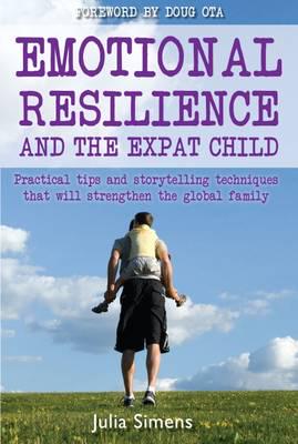 Emotional Resilience and the Expat Child: Practical Storytelling Techniques That Will Strengthen the Global Family