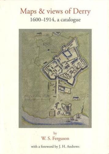 Maps and Views of Derry, 1600-1914
