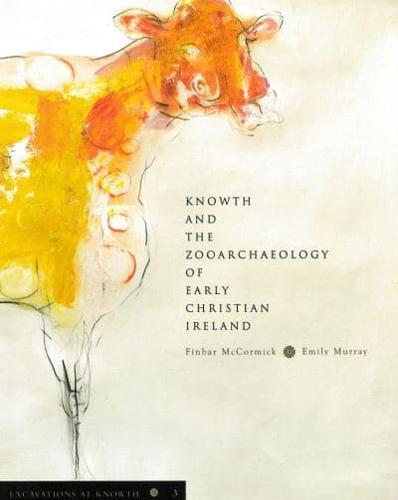 Excavations at Knowth. 3 Knowth and the Zooarchaeology of Early Christian Ireland