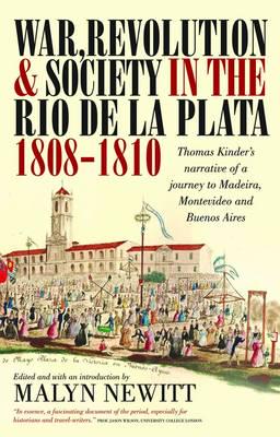 War, Revolution & Society in the Rio De La Plata, 1808-1810