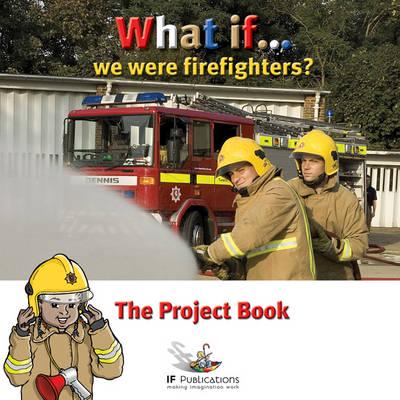 What If We Were Firefighters? (Project Pack)