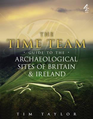 The Time Team Guide to the Archaeological Sites of Britain & Ireland