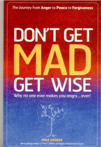 Don't Get Mad Get Wise