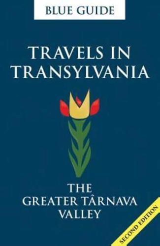 Blue Guide Travels in Transylvania: The Greater Tarnava Valley 2018