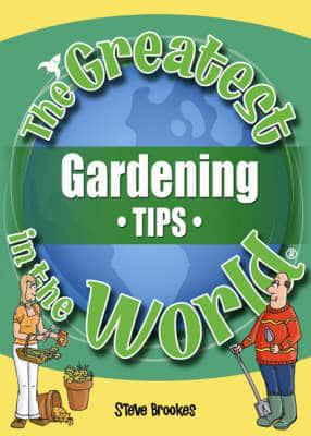 The Greatest Gardening Tips in the World