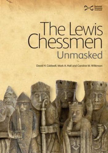 The Lewis Chessmen Unmasked