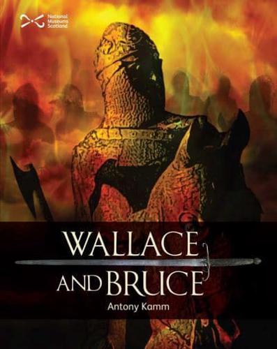 Wallace and Bruce and the First War of Independence