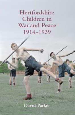 Hertfordshire Children in War and Peace, 1914-1939