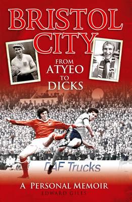 Bristol City - From Atyeo to Dicks