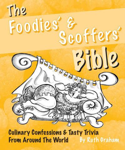 The Foodies' and Scoffers' Bible
