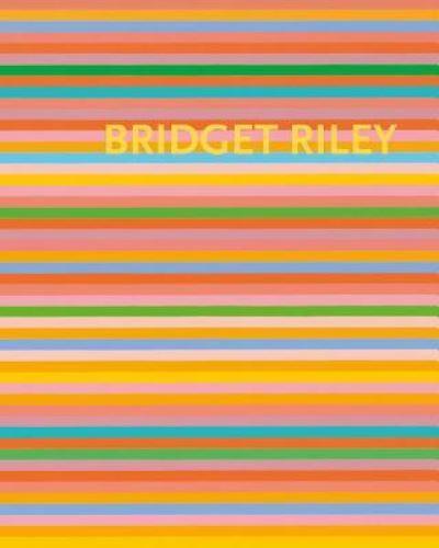 Bridget Riley - Die Streifenbilder, the Stripe Paintings, 1961-2012