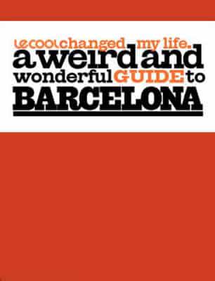 A Weird and Wonderful Guide to Barcelona