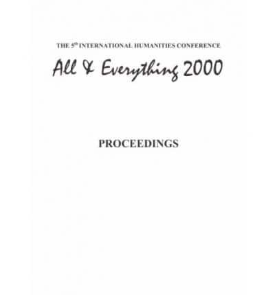 The Proceedings of the 5th International Humanities Conference, All & Everything 2000