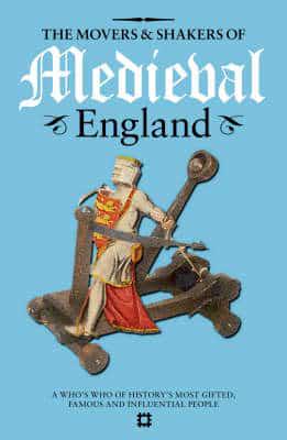 The Movers & Shakers of Medieval England