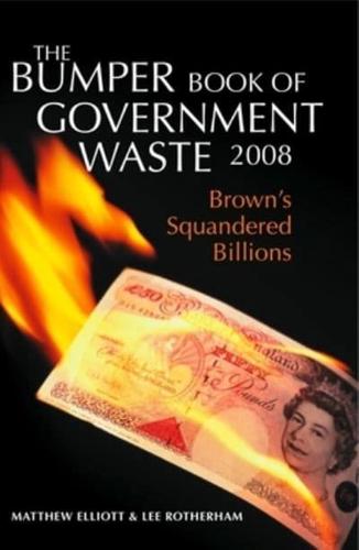 The Bumper Book of Government Waste 2008