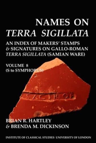Names on Terra Sigillata. Volume 8 (S to Symphorus) (BICS Supplement 102.8)