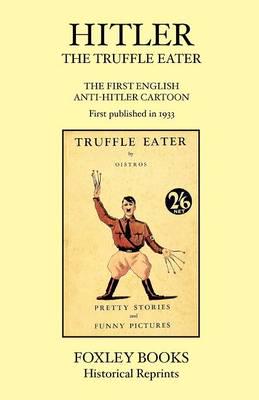 Hitler the Truffle Eater - The First Anti Hitler Comic Book - First Publish