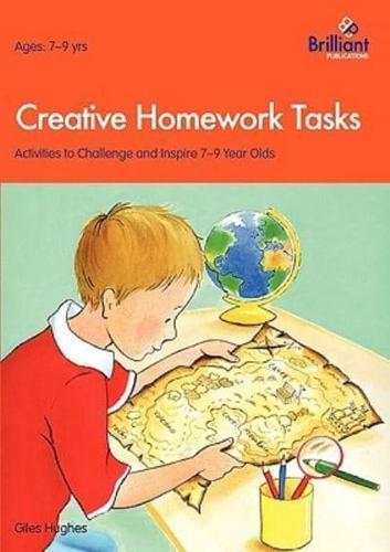 Creative Homework Tasks: Activities to Challenge and Inspire 7-9 year Olds
