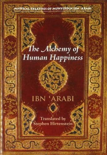 The Alchemy of Human Happiness (Fi Marifat Kimiya Al-Saada)