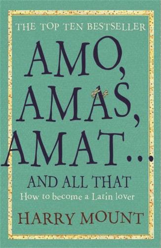 Amo, Amas, Amat - And All That