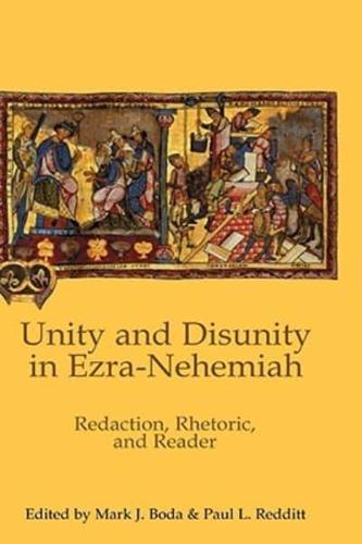 Unity and Disunity in Ezra-Nehemiah: Redaction, Rhetoric, and Reader