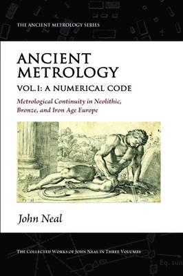 Ancient Metrology. Vol. 1 a Numerical Code