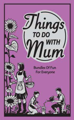 Things to Do With Mum