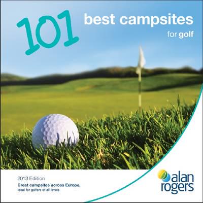 Alan Rogers - 101 Best Campsites for Golf 2013