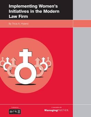 Implementing Women's Initiatives in the Modern Law Firm