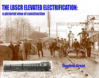 The LBSCR Elevated Electrification