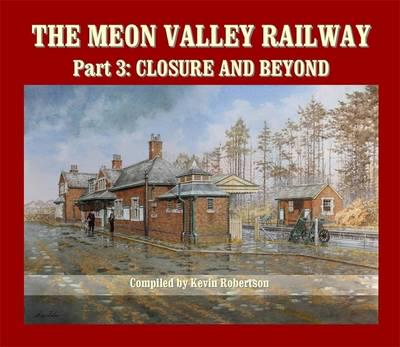 The Meon Valley Railway. Part 3 Closure and Beyond