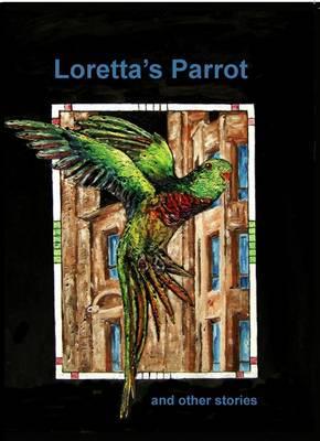 Loretta's Parrot and Other Stories