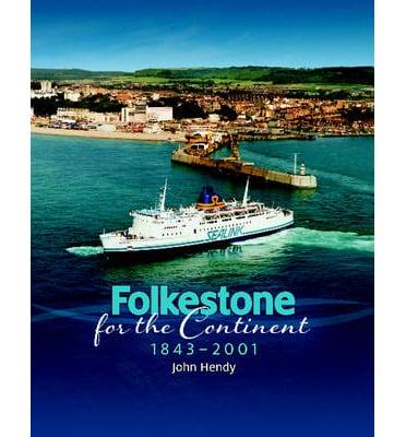 Folkestone for the Continent, 1843-2001