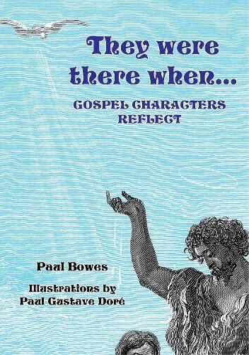 They Were There When...Gospel Characters Reflect