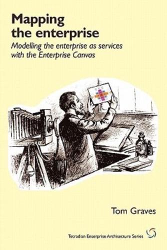 Mapping the enterprise: Modelling the enterprise as services with the Enterprise Canvas