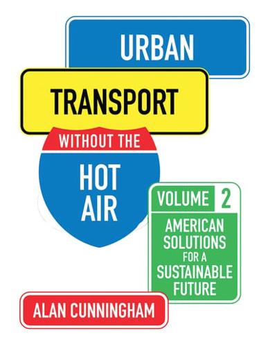 Urban Transport Without the Hot Air. Volume 2 American Solutions for a Sustainable Future