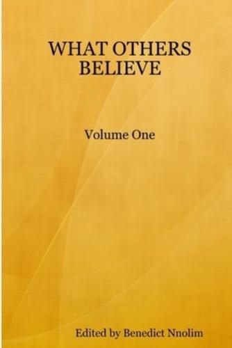 WHAT OTHERS BELIEVE, Volume One