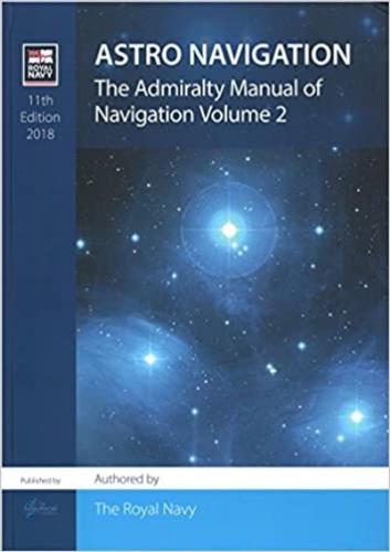 Astro Navigation - The Admiralty Manual of Navigation Vol 2. 2018 Edition