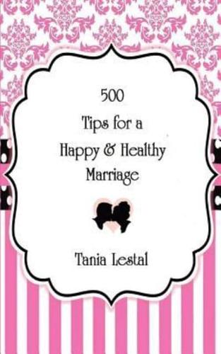 500 Tips for a Happy and Healthy Marriage
